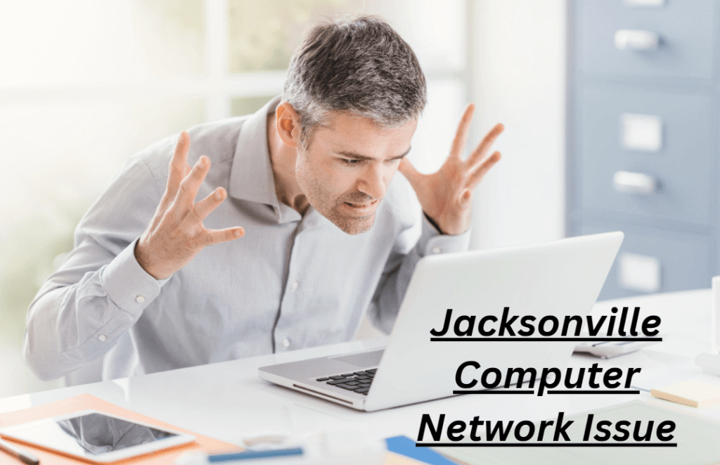 Jacksonville Computer Network Issue Jacksonville Computer Network Issue