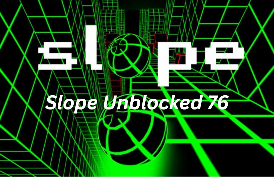 Slope Unblocked 76